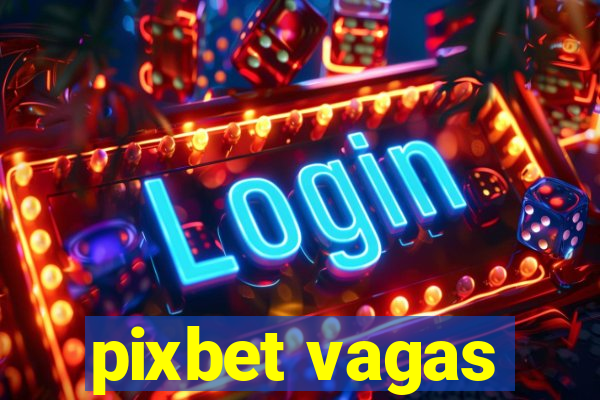 pixbet vagas